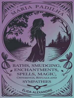 cover image of Baths, Smudging, Enchantments, Spells, Magic, Offerings, Rituals and Sympathies by Maria Padilha